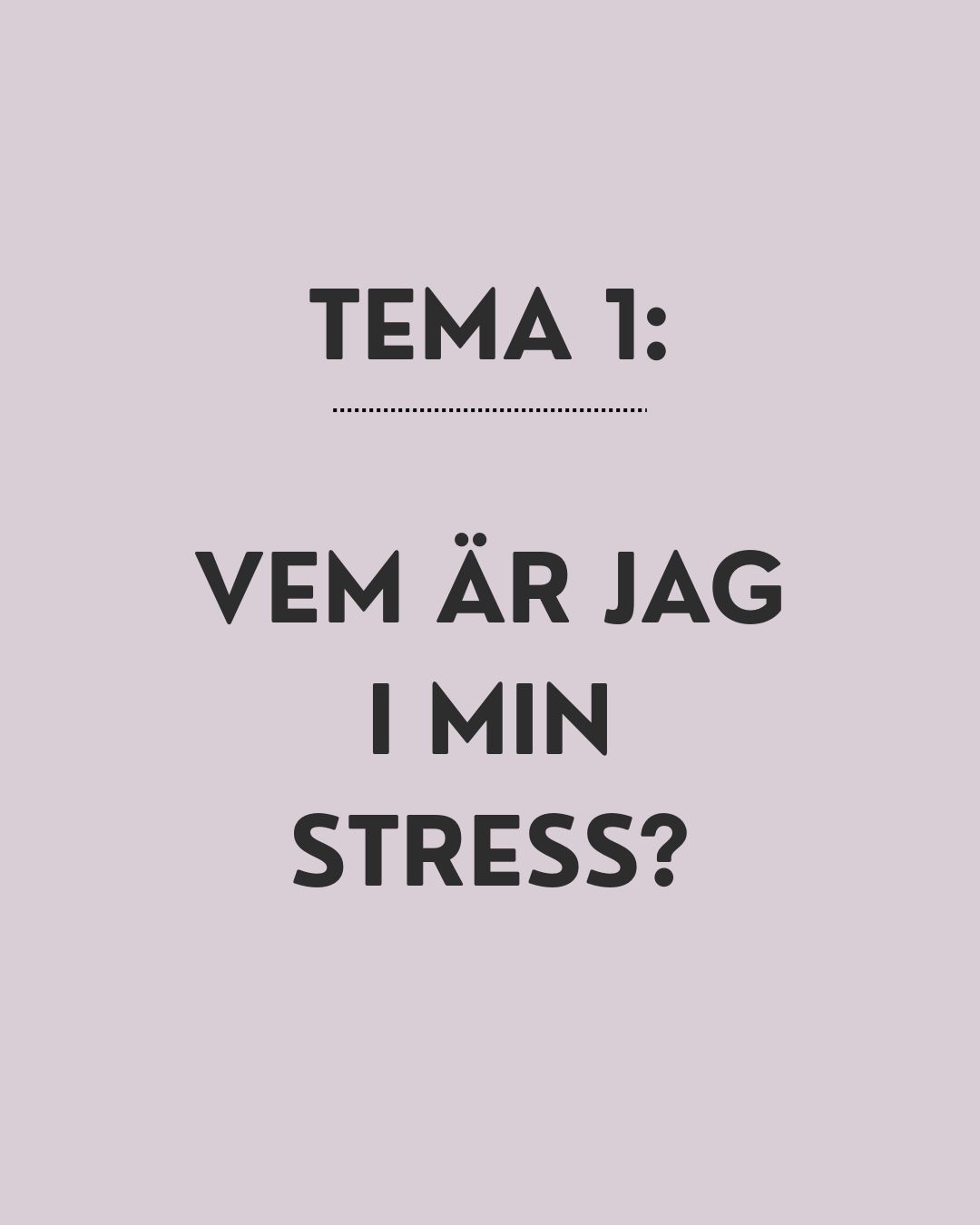 Tema 1: Vem är jag i min stress