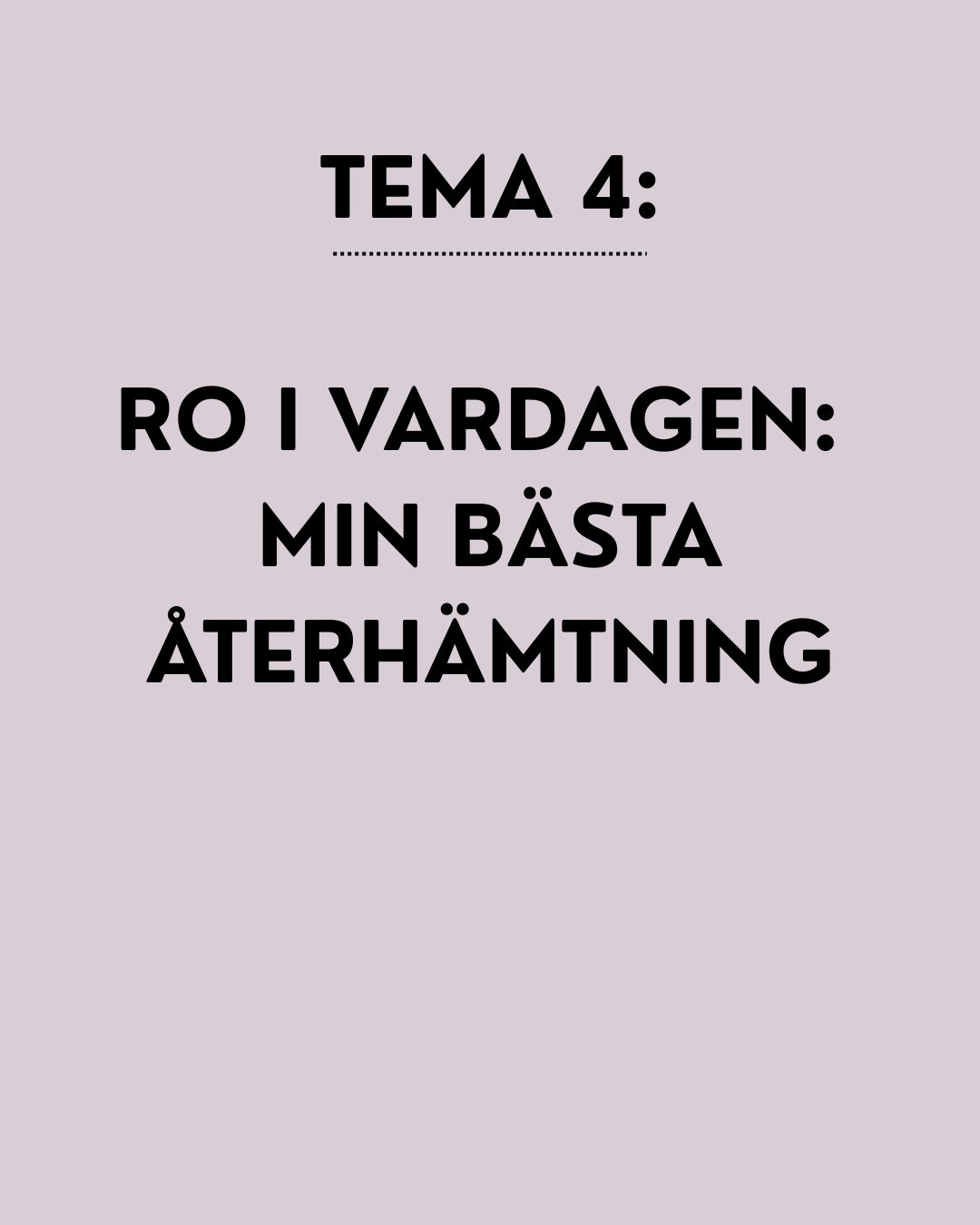 Tema 4: Ro i vardagen: Min bästa återhämtning
